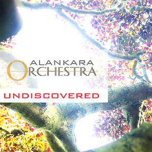Undiscovered (Alankara Orchestra)