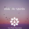 Your Music Prescription - Hold Me Spirits (Spa)