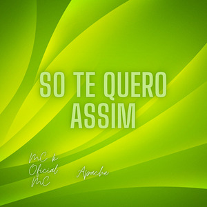 So Te Quero Assim