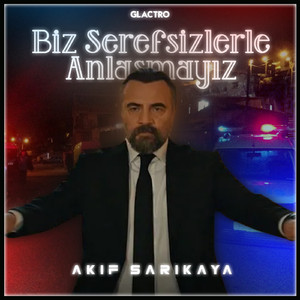 Biz Şerefsizlerle Anlaşmayız