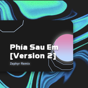 Phía Sau Em (Zephyr Remix) [Version 2]