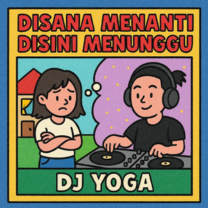 DISANA MENANTI DISINI MENUNGGU