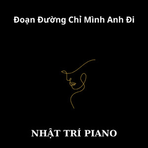 Đoạn Đường Chỉ Mình Anh Đi
