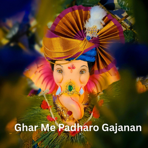 Ghar Me Padharo Gajanan
