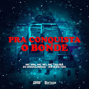 Pra Conquista o Bonde (feat. DJ Jeeh FDC & DJ Douglinhas)
