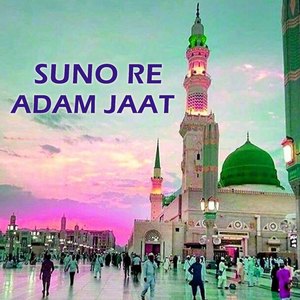 suno re adam jaat