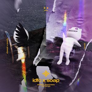 idfc / soap (Medley) - slowed + reverb
