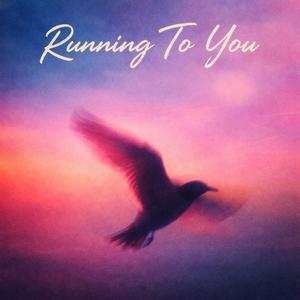 Running To You
