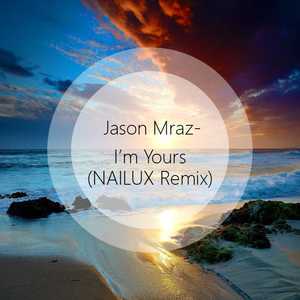 Jason Mraz-I’m Yours(NAILUX Remix)(cover)
