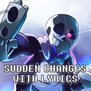 Sudden Changes With Lyrics | Undertale (feat. Oddbrother)