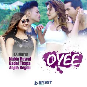 Oyee (feat. Nabin Rawal & Badal Thapa)