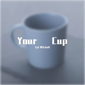Your Cup