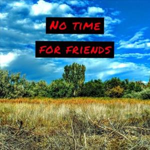 No Time For Friends
