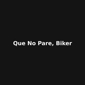 Que no pare biker