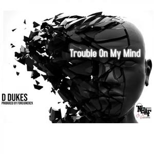 Trouble on my mind