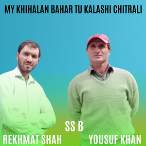 My Khihalan Bahar Tu Kalashi Chitrali