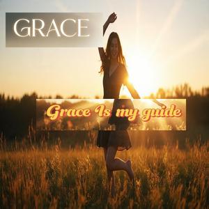 GRACE IS MY GUIDE