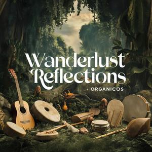 Wanderlust Reflections | Relaxing Zen Chill Out Music | Ambient Soundscapes for Mindfulness