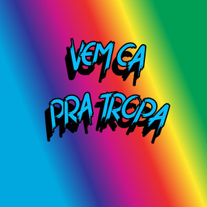 Vem Ca pra Tropa