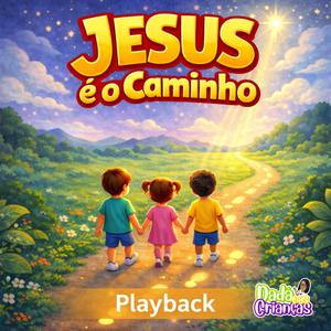 Jesus é o Caminho - Playback