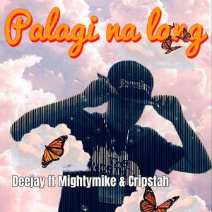 Palagi Na Lang (feat. Deejay, Mightymike & Cripstah)