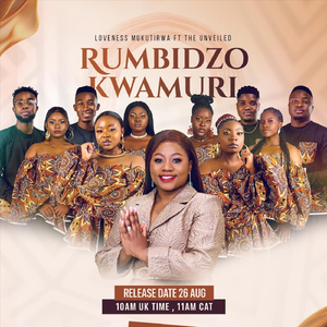 Rumbidzo Kwamuri (feat. The Unveiled)