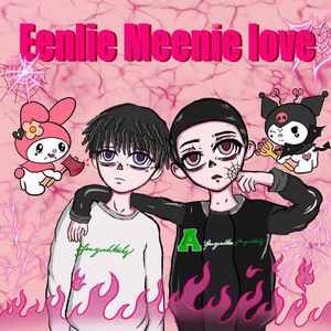 Eenie Meeine Love（Feat.肯迪仔）