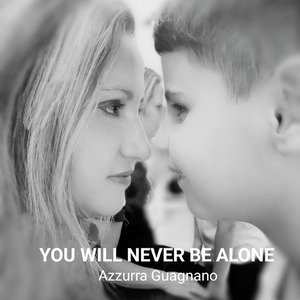 You Will Never Be Alone