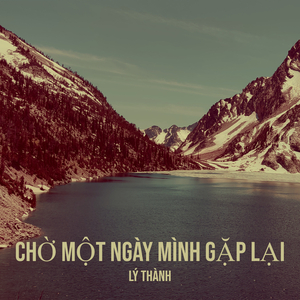 Chờ Một Ngày Mình Gặp Lại