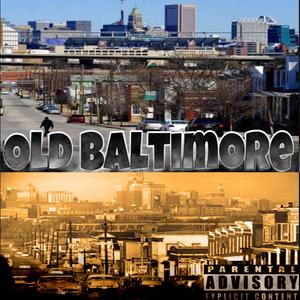 Old Baltimore (feat. Nupe, Knyng cruz & Vic newest)