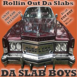 Rollin Out Da Slabs (feat. Fat Pat)