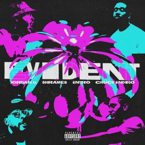 EVIDENT (feat. Jordan Xx, iNTRO & Chuck iNDigo)