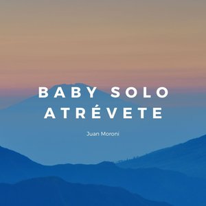 Baby Solo Atrévete