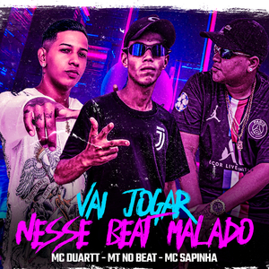 Vai Jogar Nesse Beat Malado (feat. MC Duartt & Mc Sapinha)