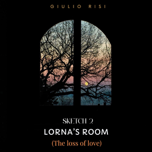 Lorna's Room (The Loss of Love) - Sketch 2