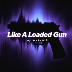 Like A Loaded Gun