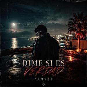 Dime si es verdad