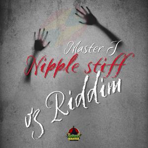 Nipple Stiff (feat. Master J) (V3 Riddim)