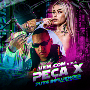 Vem Com a Sua Peça X Put4 Influencer