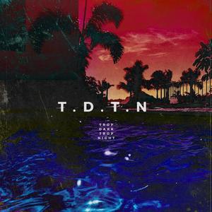 T.D.T.N (Trop Dark Trop Night)