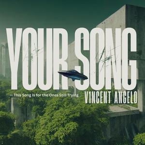 YOUR SONG —This Song Is for the Ones Still Trying