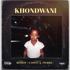 KHONDWANI (feat. G BWOY INT & PIERRE)