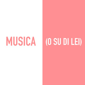 MUSICA (O SU DI LEI)