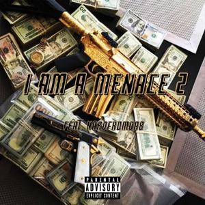 I Am A Menace 2 (feat. NardFromDa8)