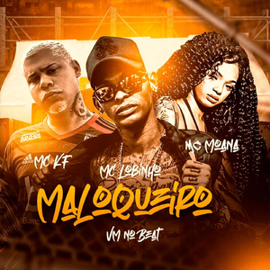 Maloqueiro (feat. MC Moana, MC KF & VM NO BEAT)