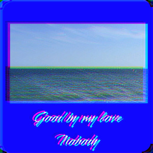 Good by my love