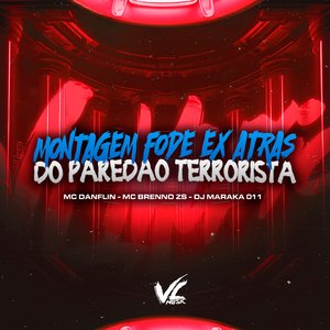 Montagem Fode Ex Atrás do Paredão Terrorista