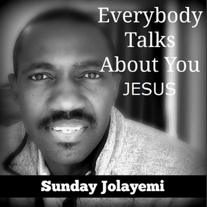 Everybody Talks About You Jesus