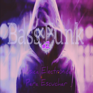 Música Electrónica para Escuchar #2 Bass Funk
