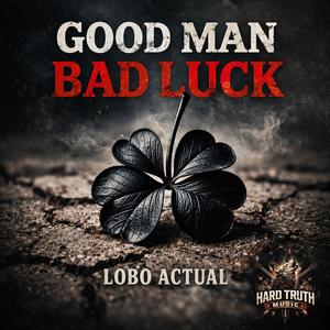 Good Man, Bad Luck